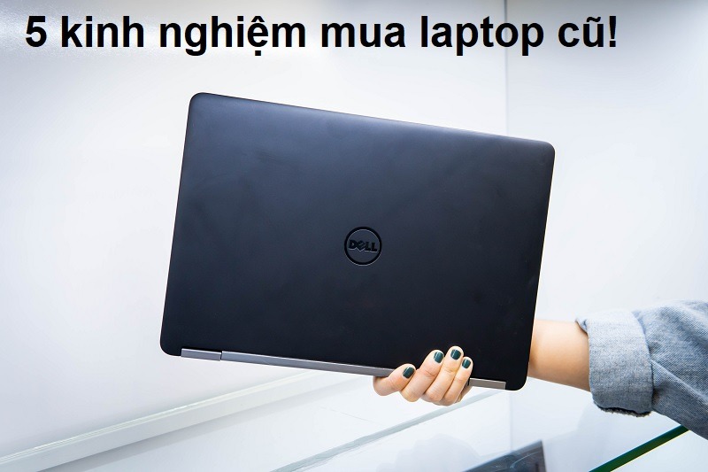 Kinh nghiệm mua laptop tại nơi bán laptop uy tín