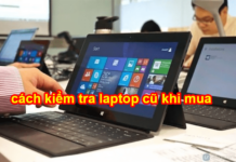 cách kiểm tra laptop cũ khi mua