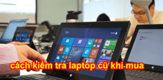 cách kiểm tra laptop cũ khi mua