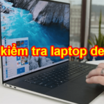 cách kiểm tra laptop dell cũ
