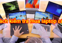 cách kiểm tra mua laptop cũ