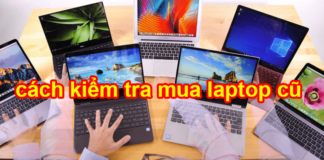 cách kiểm tra mua laptop cũ