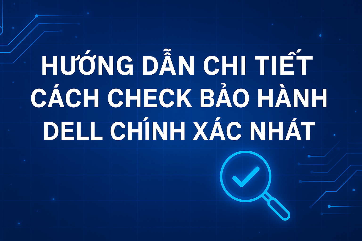 💎   Hướng dẫn chi tiết cách check bảo hành Dell chính xác nhất