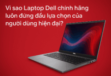 Laptop Dell chính hãng – Giải pháp tối ưu cho người dùng muốn hiệu năng bền bỉ & đầu tư thông minh