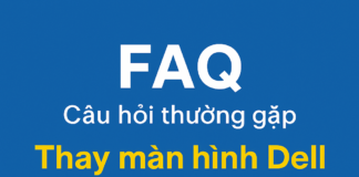 Thay màn hình Dell – Giải pháp nhanh, chuẩn xác khi laptop gặp lỗi hiển thị