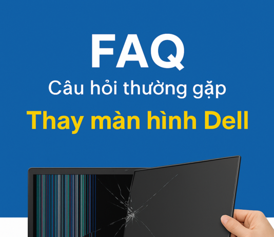 Thay màn hình Dell – Giải pháp nhanh, chuẩn xác khi laptop gặp lỗi hiển thị