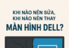 Thay màn máy tính Dell – Giải pháp tối ưu khi màn hình gặp sự cố