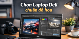 Laptop Dell đồ hoạ – Giải pháp tối ưu cho dân thiết kế, đồ họa chuyên nghiệp